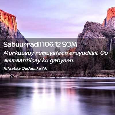 Picture 02 - Sabuurradii 106:12 SOM - Markaasay rumaysteen erayadiisii, Oo ammaantiisay - Bible Verse Picture