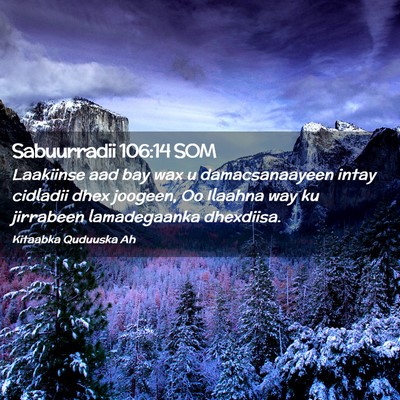 Picture 02 - Sabuurradii 106:14 SOM - Laakiinse aad bay wax u damacsanaayeen intay - Bible Verse Picture
