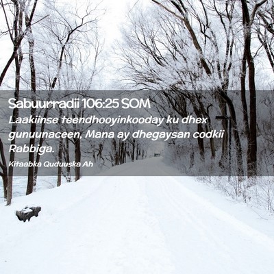 Picture 02 - Sabuurradii 106:25 SOM - Laakiinse teendhooyinkooday ku dhex gunuunaceen, - Bible Verse Picture