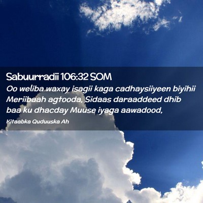 Picture 02 - Sabuurradii 106:32 SOM - Oo weliba waxay isagii kaga cadhaysiiyeen biyihii - Bible Verse Picture