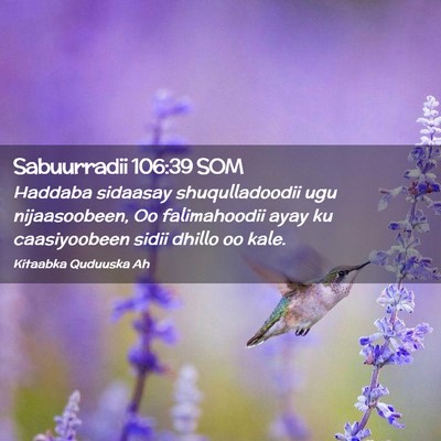 Picture 02 - Sabuurradii 106:39 SOM - Haddaba sidaasay shuqulladoodii ugu nijaasoobeen, - Bible Verse Picture