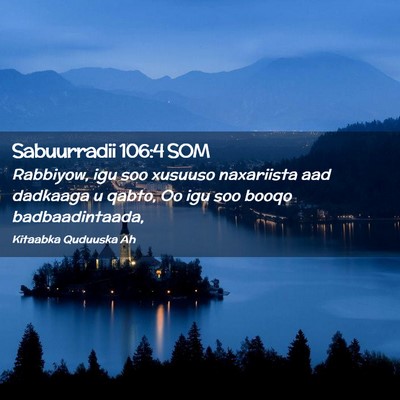 Picture 02 - Sabuurradii 106:4 SOM - Rabbiyow, igu soo xusuuso naxariista aad dadkaaga - Bible Verse Picture