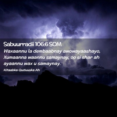 Picture 02 - Sabuurradii 106:6 SOM - Waxaannu la dembaabnay awowayaashayo, Xumaanna - Bible Verse Picture