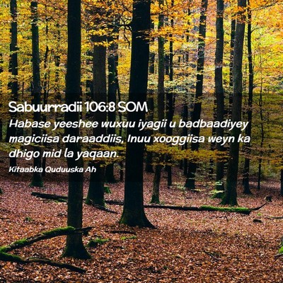 Picture 02 - Sabuurradii 106:8 SOM - Habase yeeshee wuxuu iyagii u badbaadiyey - Bible Verse Picture
