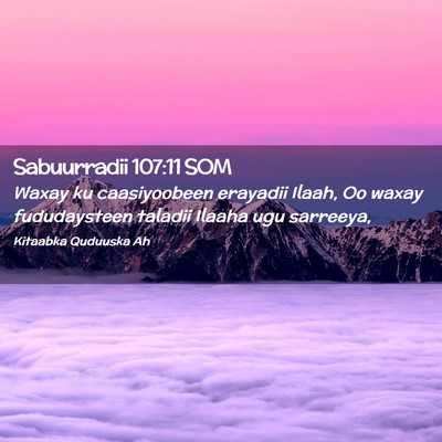 Picture 02 - Sabuurradii 107:11 SOM - Waxay ku caasiyoobeen erayadii Ilaah, Oo waxay - Bible Verse Picture