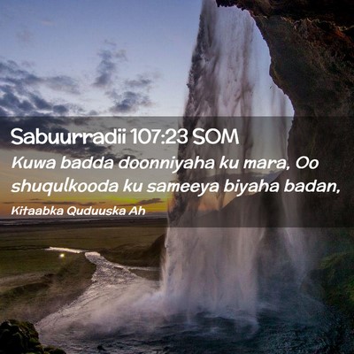 Picture 02 - Sabuurradii 107:23 SOM - Kuwa badda doonniyaha ku mara, Oo shuqulkooda ku - Bible Verse Picture