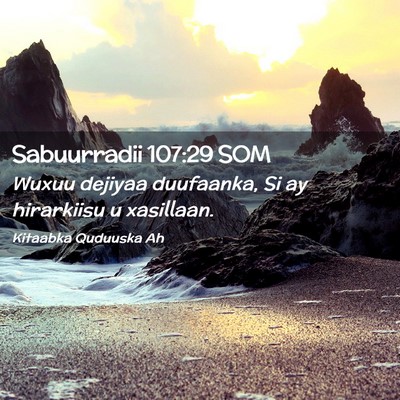 Picture 02 - Sabuurradii 107:29 SOM - Wuxuu dejiyaa duufaanka, Si ay hirarkiisu u - Bible Verse Picture