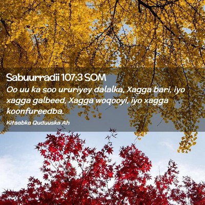 Picture 02 - Sabuurradii 107:3 SOM - Oo uu ka soo ururiyey dalalka, Xagga bari, iyo - Bible Verse Picture