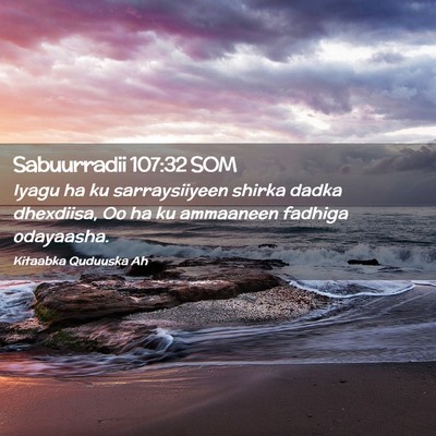 Picture 02 - Sabuurradii 107:32 SOM - Iyagu ha ku sarraysiiyeen shirka dadka dhexdiisa, - Bible Verse Picture