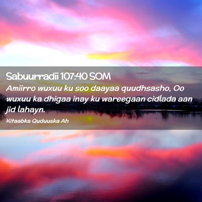Picture 02 - Sabuurradii 107:40 SOM - Amiirro wuxuu ku soo daayaa quudhsasho, Oo wuxuu - Bible Verse Picture