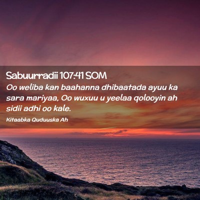 Picture 02 - Sabuurradii 107:41 SOM - Oo weliba kan baahanna dhibaatada ayuu ka sara - Bible Verse Picture