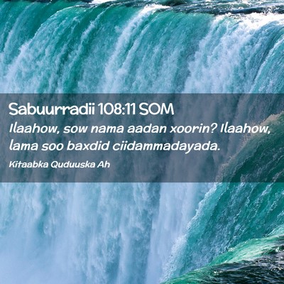 Picture 02 - Sabuurradii 108:11 SOM - Ilaahow, sow nama aadan xoorin? Ilaahow, lama soo - Bible Verse Picture