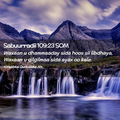 Picture 02 - Sabuurradii 109:23 SOM - Waxaan u dhammaaday sida hoos sii libdhaya, - Bible Verse Picture