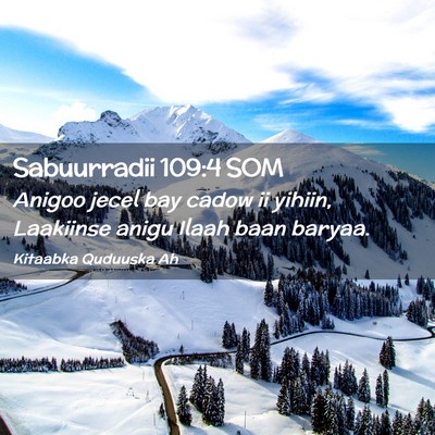 Picture 02 - Sabuurradii 109:4 SOM - Anigoo jecel bay cadow ii yihiin, Laakiinse anigu - Bible Verse Picture