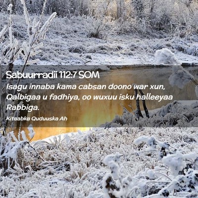Picture 02 - Sabuurradii 112:7 SOM - Isagu innaba kama cabsan doono war xun, Qalbigaa - Bible Verse Picture