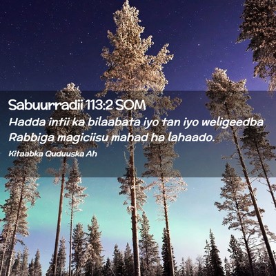 Picture 02 - Sabuurradii 113:2 SOM - Hadda intii ka bilaabata iyo tan iyo weligeedba - Bible Verse Picture