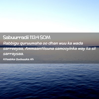 Picture 02 - Sabuurradii 113:4 SOM - Rabbigu quruumaha oo dhan wuu ka wada sarreeyaa, - Bible Verse Picture