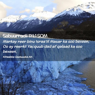 Picture 02 - Sabuurradii 114:1 SOM - Markay reer binu Israa'iil Masar ka soo bexeen, - Bible Verse Picture