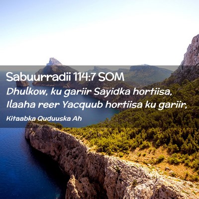 Picture 02 - Sabuurradii 114:7 SOM - Dhulkow, ku gariir Sayidka hortiisa, Ilaaha reer - Bible Verse Picture