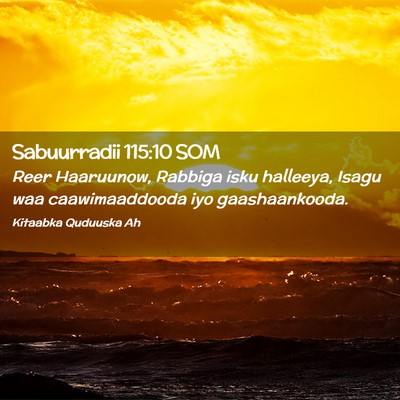 Picture 02 - Sabuurradii 115:10 SOM - Reer Haaruunow, Rabbiga isku halleeya, Isagu waa - Bible Verse Picture