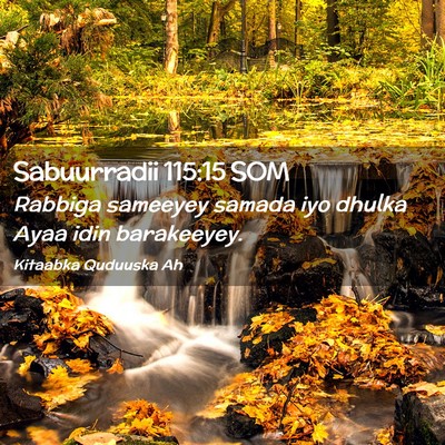 Picture 02 - Sabuurradii 115:15 SOM - Rabbiga sameeyey samada iyo dhulka Ayaa idin - Bible Verse Picture