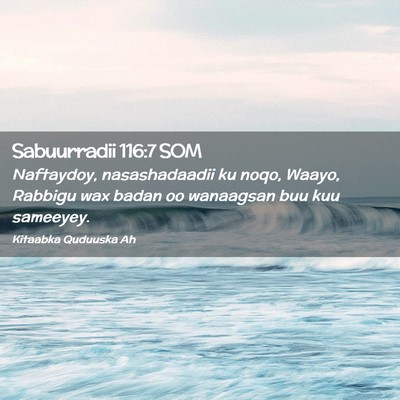 Picture 02 - Sabuurradii 116:7 SOM - Naftaydoy, nasashadaadii ku noqo, Waayo, Rabbigu - Bible Verse Picture