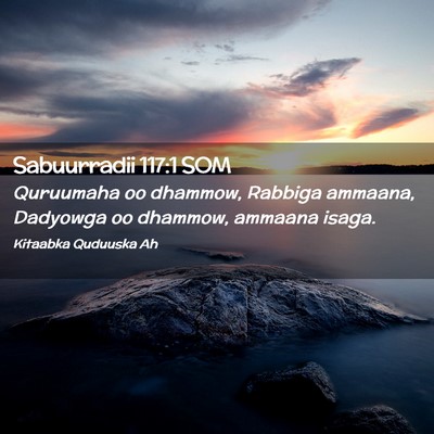 Picture 02 - Sabuurradii 117:1 SOM - Quruumaha oo dhammow, Rabbiga ammaana, Dadyowga - Bible Verse Picture