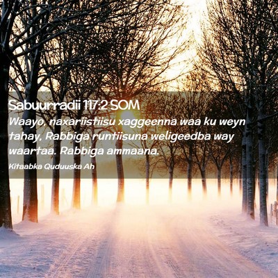 Picture 02 - Sabuurradii 117:2 SOM - Waayo, naxariistiisu xaggeenna waa ku weyn tahay, - Bible Verse Picture
