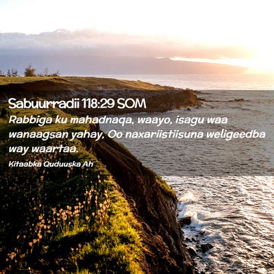 Picture 02 - Sabuurradii 118:29 SOM - Rabbiga ku mahadnaqa, waayo, isagu waa wanaagsan - Bible Verse Picture