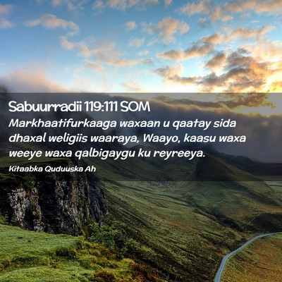 Picture 02 - Sabuurradii 119:111 SOM - Markhaatifurkaaga waxaan u qaatay sida dhaxal - Bible Verse Picture
