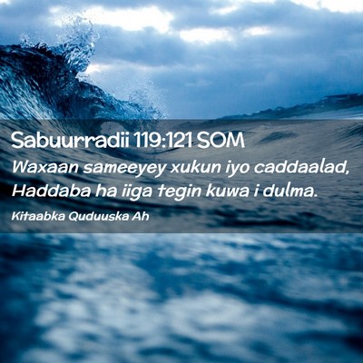 Picture 02 - Sabuurradii 119:121 SOM - Waxaan sameeyey xukun iyo caddaalad, Haddaba ha - Bible Verse Picture