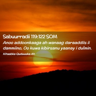 Picture 02 - Sabuurradii 119:122 SOM - Anoo addoonkaaga ah wanaag daraaddiis ii - Bible Verse Picture