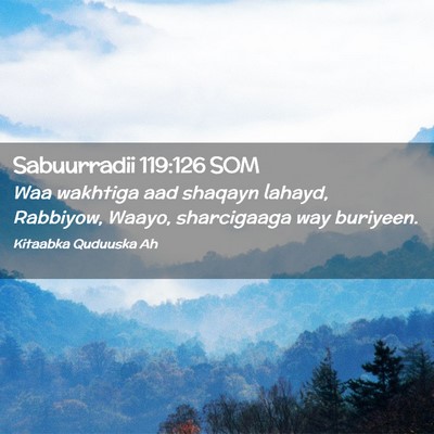 Picture 02 - Sabuurradii 119:126 SOM - Waa wakhtiga aad shaqayn lahayd, Rabbiyow, Waayo, - Bible Verse Picture