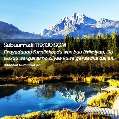 Picture 02 - Sabuurradii 119:130 SOM - Erayadaada furniinkoodu wax buu iftiimiyaa, Oo - Bible Verse Picture