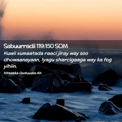 Picture 02 - Sabuurradii 119:150 SOM - Kuwii xumaatada raaci jiray way soo dhowaanayaan, - Bible Verse Picture