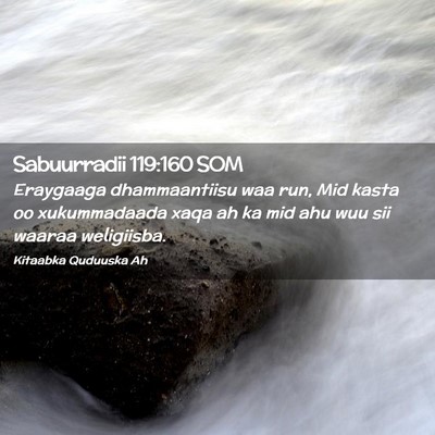 Picture 02 - Sabuurradii 119:160 SOM - Eraygaaga dhammaantiisu waa run, Mid kasta oo - Bible Verse Picture