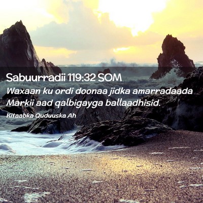 Picture 02 - Sabuurradii 119:32 SOM - Waxaan ku ordi doonaa jidka amarradaada Markii - Bible Verse Picture