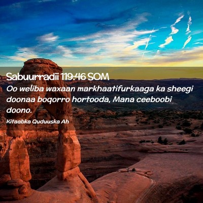 Picture 02 - Sabuurradii 119:46 SOM - Oo weliba waxaan markhaatifurkaaga ka sheegi - Bible Verse Picture