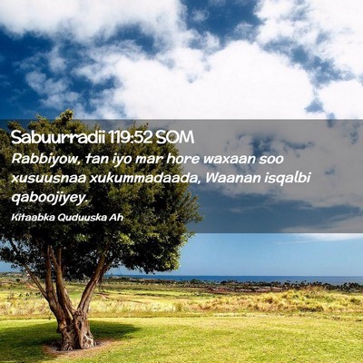 Picture 02 - Sabuurradii 119:52 SOM - Rabbiyow, tan iyo mar hore waxaan soo xusuusnaa - Bible Verse Picture