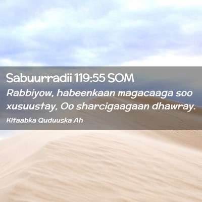 Picture 02 - Sabuurradii 119:55 SOM - Rabbiyow, habeenkaan magacaaga soo xusuustay, Oo - Bible Verse Picture