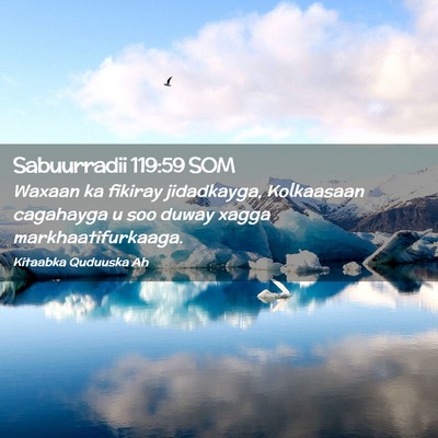 Picture 02 - Sabuurradii 119:59 SOM - Waxaan ka fikiray jidadkayga, Kolkaasaan - Bible Verse Picture
