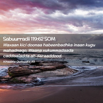 Picture 02 - Sabuurradii 119:62 SOM - Waxaan kici doonaa habeenbadhka inaan kugu - Bible Verse Picture