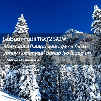 Picture 02 - Sabuurradii 119:72 SOM - Sharciga afkaagu waa iiga sii fiican yahay - Bible Verse Picture