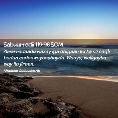 Picture 02 - Sabuurradii 119:98 SOM - Amarradaadu waxay iga dhigaan ku ka sii caqli - Bible Verse Picture