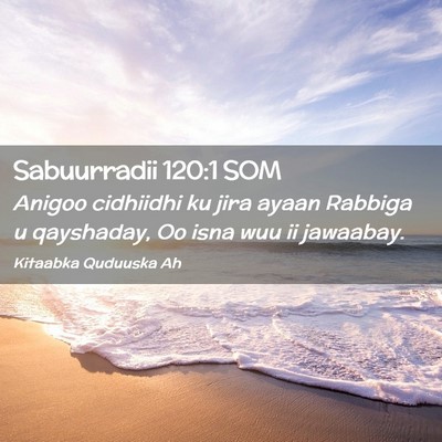 Picture 02 - Sabuurradii 120:1 SOM - Anigoo cidhiidhi ku jira ayaan Rabbiga u - Bible Verse Picture