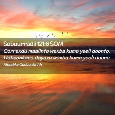 Picture 02 - Sabuurradii 121:6 SOM - Qorraxdu maalinta waxba kuma yeeli doonto. - Bible Verse Picture