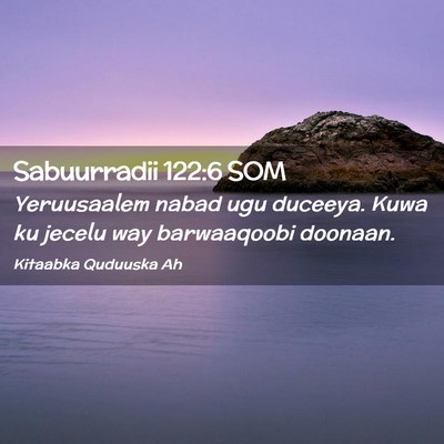 Picture 02 - Sabuurradii 122:6 SOM - Yeruusaalem nabad ugu duceeya. Kuwa ku jecelu way - Bible Verse Picture