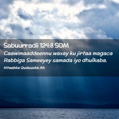 Picture 02 - Sabuurradii 124:8 SOM - Caawimaaddeennu waxay ku jirtaa magaca Rabbiga - Bible Verse Picture