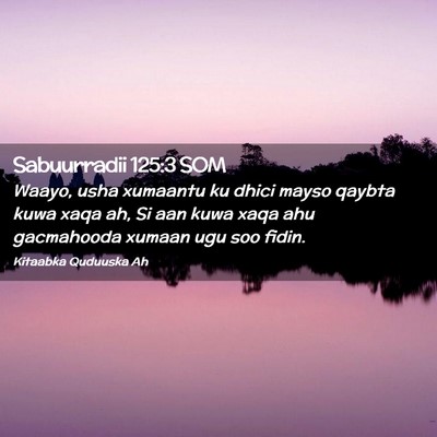 Picture 02 - Sabuurradii 125:3 SOM - Waayo, usha xumaantu ku dhici mayso qaybta kuwa - Bible Verse Picture