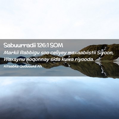 Picture 02 - Sabuurradii 126:1 SOM - Markii Rabbigu soo celiyey maxaabiistii Siyoon, - Bible Verse Picture
